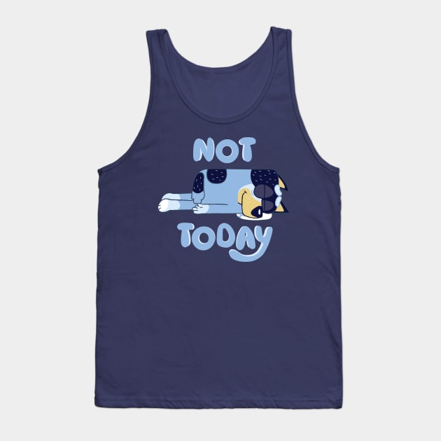 Not Today Bluey Tank Top by technofaze